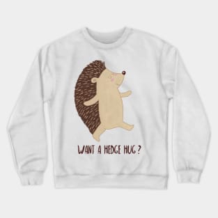 Want a Hedge Hug? Crewneck Sweatshirt